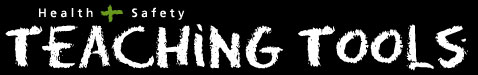 Health and Safety: Teaching Tools
